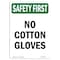 Signmission OSHA SAFETY FIRST Sign, No Cotton Gloves, 10in X 7in Rigid Plastic, 7" W, 10" H, Portrait OS-SF-P-710-V-11189 - alternate 1